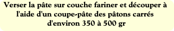 Verser la pâte sur couche fariner et découper à l'