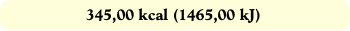 345,00 kcal (1465,00 kJ)
