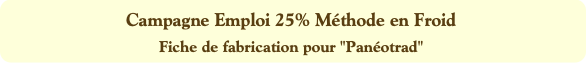 Campagne Emploi 25% Méthode en Froid
Fiche de fabr