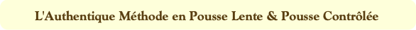 L'Authentique Méthode en Pousse Lente & Pousse Con