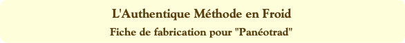 L'Authentique Méthode en Froid
Fiche de fabricatio