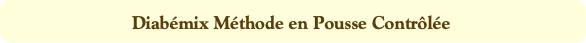 Diabémix Méthode en Pousse Contrôlée