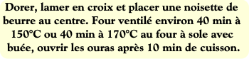 Dorer, lamer en croix et placer une noisette de be