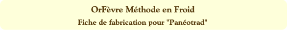 OrFèvre Méthode en Froid
Fiche de fabrication pour