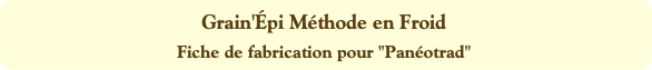 Grain'Épi Méthode en Froid
Fiche de fabrication po