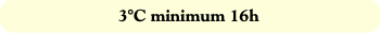 3°C minimum 16h